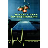 The Patient's Guide to Preventing Medical Errors