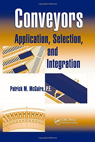 Conveyors: Application, Selection, and Integration (Industrial Innovation Series), by Patrick M McGuire
