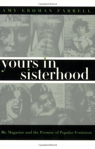 Yours in Sisterhood: Ms. Magazine and the Promise of Popular Feminism (Gender and American Culture)