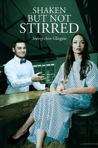 Shaken But Not Stirred, by Sherry-Ann Glasgow