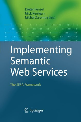 Implementing Semantic Web Services: The SESA FrameworkFrom Springer