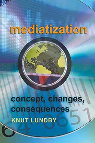 Mediatization: Concept, Changes, ConsequencesFrom Brand: Peter Lang Publishing
