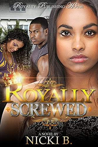 Royally Screwed, by Nicki B.
