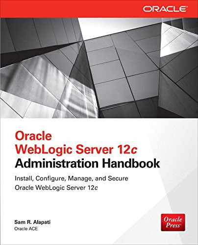 Oracle WebLogic Server 12c Administration Handbook, by Sam R. Alapati