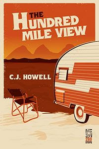 The Hundred Mile View by C. J. Howell