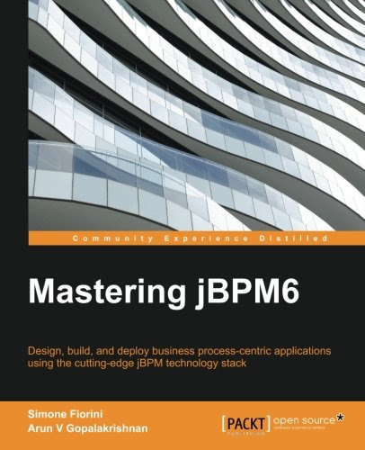 Mastering jBPM6, by Simone Fiorini, Arun V Gopalakrishnan