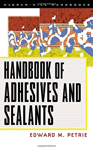 Handbook of Adhesives & Sealants, by Edward M. Petrie