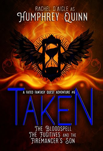 Taken (The Blood Spell, The Fugitives, and The Firemancer's Son) (A Fated Fantasy Quest Adventure Book 6), by Rachel Humphrey - D'aigle, H