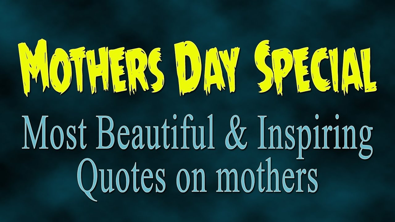 Mothers Day Special Most Beautiful Quotes on Mothers Mothers Day Special Most Beautiful Quotes on Mothers