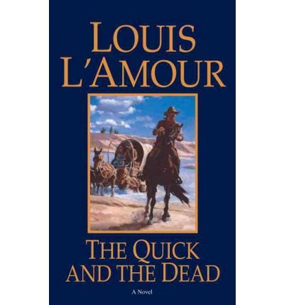 [The Quick and the Dead] (By: Louis L'Amour) [published: May, 1999], by Louis L'Amour