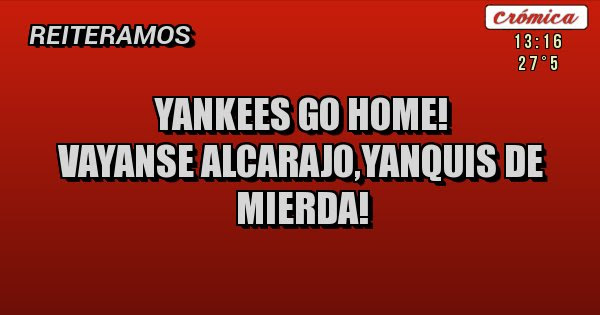 Resultado de imagen para peron yankis de mierda