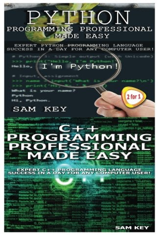 Programming #54:Python Programming Professional Made Easy & C++ Programming Professional Made Easy (Volume 54), by Sam Key