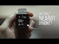 How to Use Apple Watch Without an iPhone Nearby