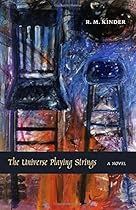 [Free] The Universe Playing Strings: A Novel [R.A.R]