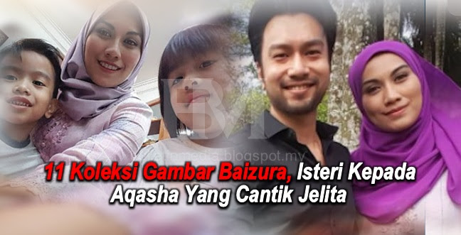 11 Koleksi Gambar Baizura, Isteri Kepada Aqasha Yang Cantik Jelita