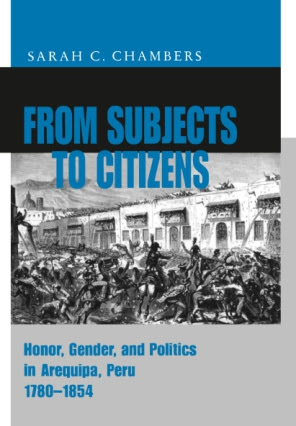 From Subjects To Citizens Honor Gender And Politics In Arequipa Peru
17801854