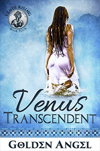 Venus Transcendent (Venus Rising Book 4)By Golden Angel