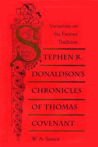 Stephen R. Donaldson's Chronicles of Thomas Covenant: Variations on the Fantasy of Tradition, by W Senior