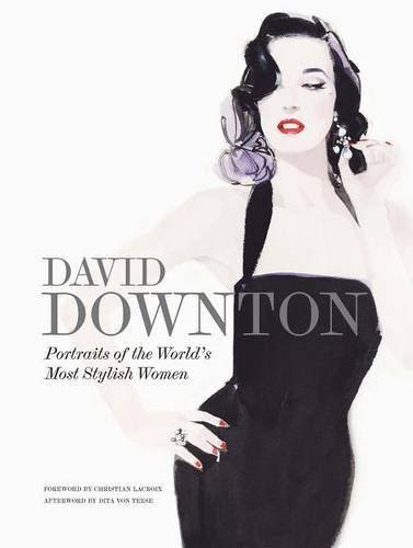 David Downton Portraits of the World's Most Stylish Women, by David Downton