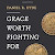 Read Grace Worth Fighting For: Recapturing the Vision of God's Grace in the Canons of Dort PDF Ebook online