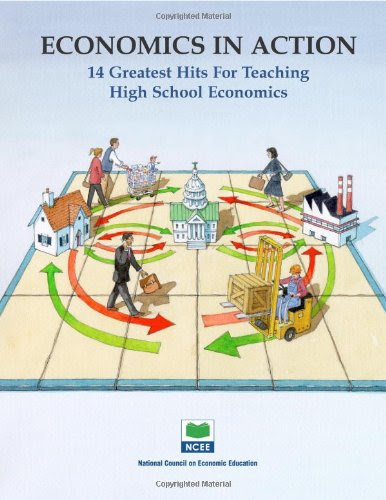 Economics in Action: 14 Greatest Hits for Teaching High School Economics, by Jane S. Lopus