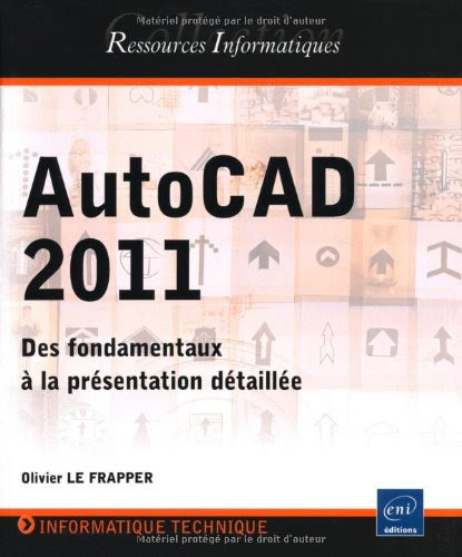 AutoCAD 2011 - Des fondamentaux à la présentation détaillée