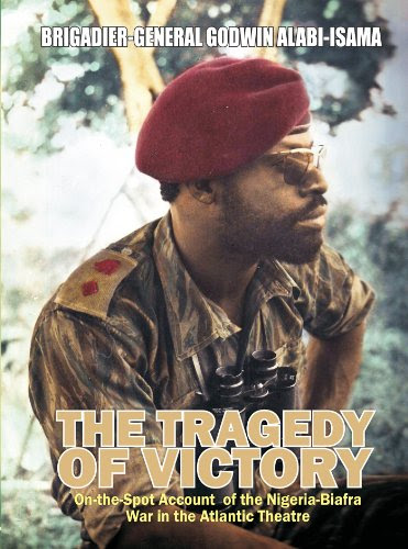 The Tragedy of Victory: On-the-spot Account of the Nigeria-Biafra War in the Atlantic Theatre, by Godwin Alabi-Isama