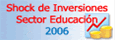 Shock de Inversiones en el Sector Educación 2006