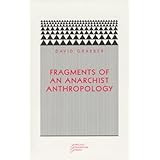 Fragments of an Anarchist Anthropology