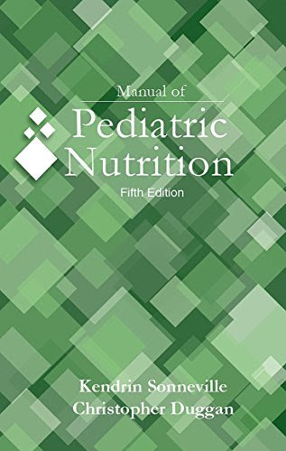 Manual of Pediatric Nutrition, by Christopher Duggan, Kendrin Sonneville