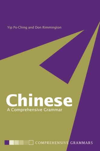 Chinese: A Comprehensive Grammar (Routledge Comprehensive Grammars), by Yip Po-Ching, Don Rimmington
