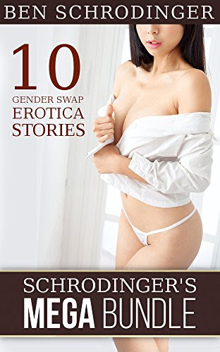 Schrodinger's MEGA Bundle: 10 Gender Swap Erotica Stories, by Ben Schrodinger