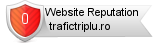 Trafictriplu.ro website reputation