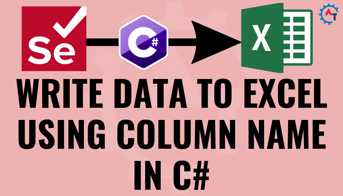 Write Data In Excel Using Column Name In C Selenium Webdriver Appium Complete Tutorial