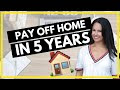 How to Pay Off Your Mortgage in 5 Years: The Ultimate Guide