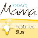 TodaysMama Featured Blog