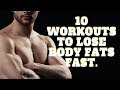Top 10 Workouts to Lose Body Fats Fast.