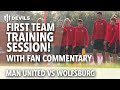 Fan Commentary | Manchester United vs Wolfsburg | First Team Training