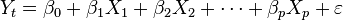 Y_t = \beta_0  + \beta_1 X_1 + \beta_2 X_2 +  \cdots +\beta_p X_p + \varepsilon