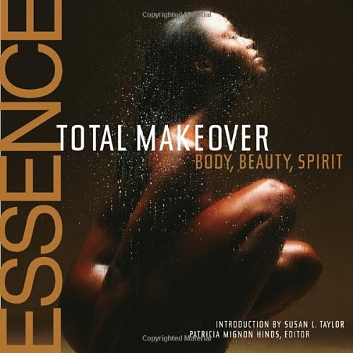 The Essence Total Makeover: Body, Beauty, SpiritFrom Three Rivers Press