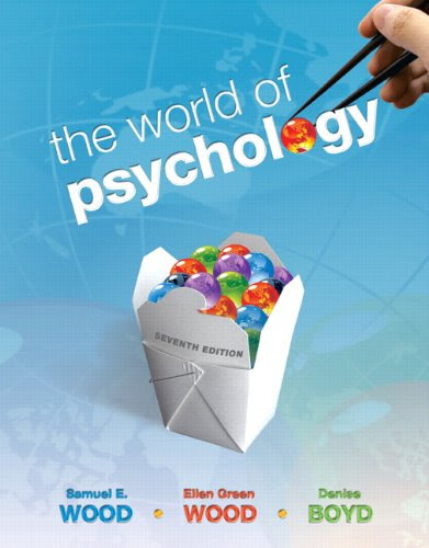 The World of Psychology, 7th Edition, by Samuel E. Wood, Ellen Green Wood, Denise Boyd