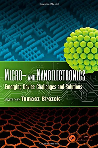 Micro- and Nanoelectronics: Emerging Device Challenges and Solutions (Devices, Circuits, and Systems)From CRC Press
