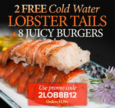 Use Promo Code 2LOB8B12 to receive 2 Lobster Tails + 8 Steak Burgers 