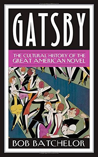 Gatsby: The Cultural History of the Great American Novel (Contemporary American Literature), by Bob Batchelor
