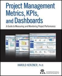 Project Management Metrics, KPIs, and Dashboards 1st (first) editionBy Harold Kerzner