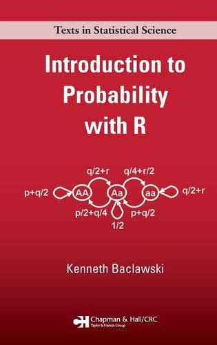 Introduction to Probability with R (Chapman & Hall/CRC Texts in Statistical Science)By Kenneth Baclawski