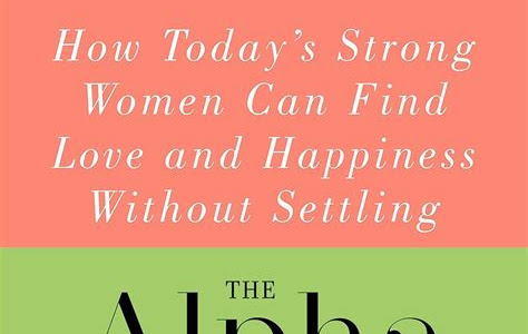 Free Read The Alpha Woman Meets Her Match: How Today's Strong Women Can Find Love and Happiness Without Settling [With CDROM] Library Genesis PDF
