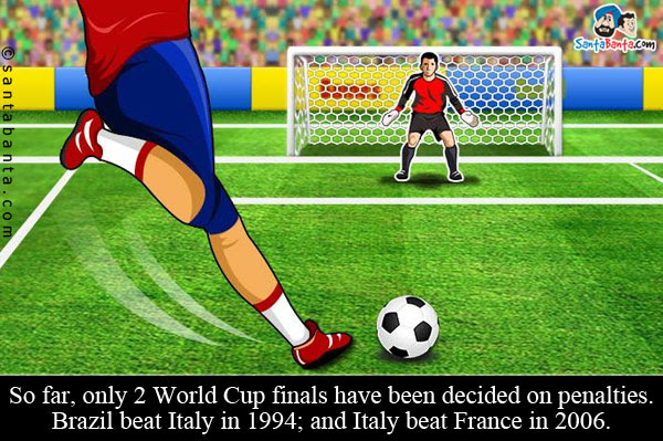 So far, only 2 World Cup finals have been decided on penalties. Brazil beat Italy in 1994; and Italy beat France in 2006.