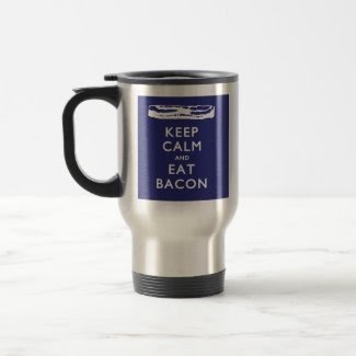 KEEP CALM AND EAT BACON