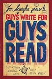 Guys Write for Guys Read: Boys' Favorite Authors Write About Being Boys